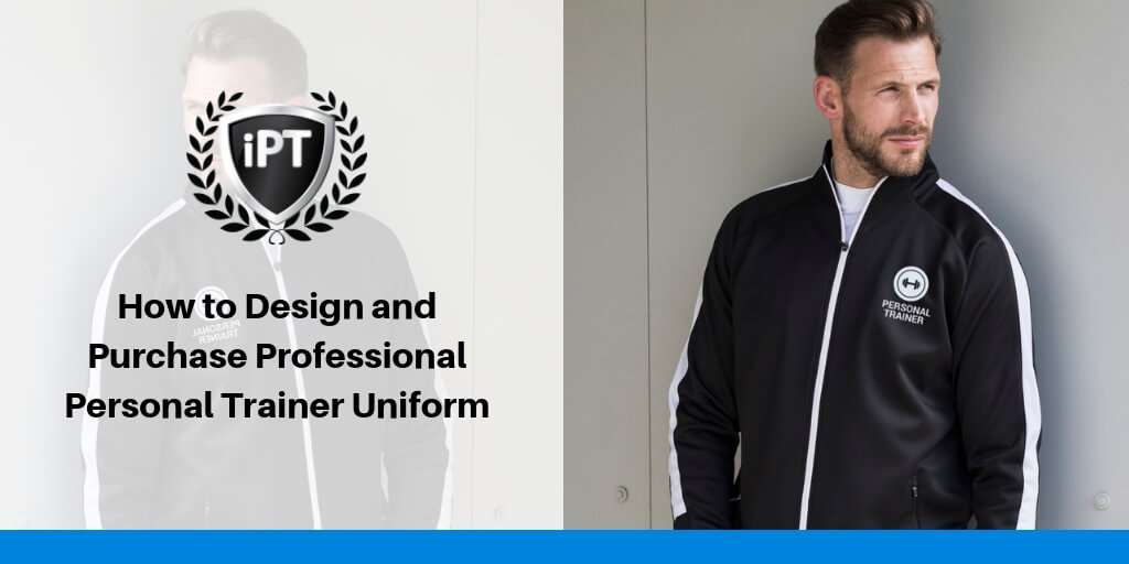 How to Design and Purchase Professional Personal Trainer Uniform -  Institute of Personal Trainers